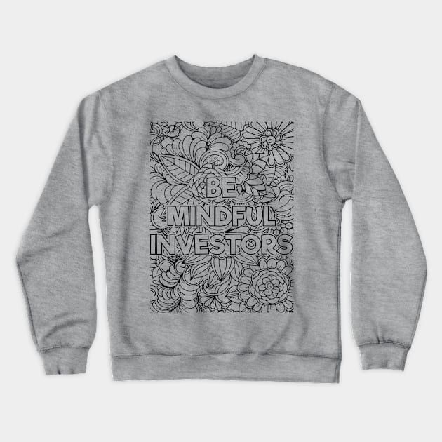 Be Mindful Investor Crewneck Sweatshirt by mindfully Integrative 